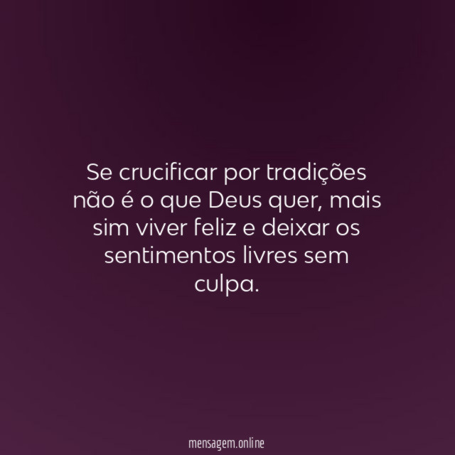 Se crucificar por tradições não é o que Deus quer