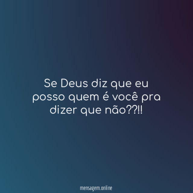 Se Deus diz que eu posso quem é
