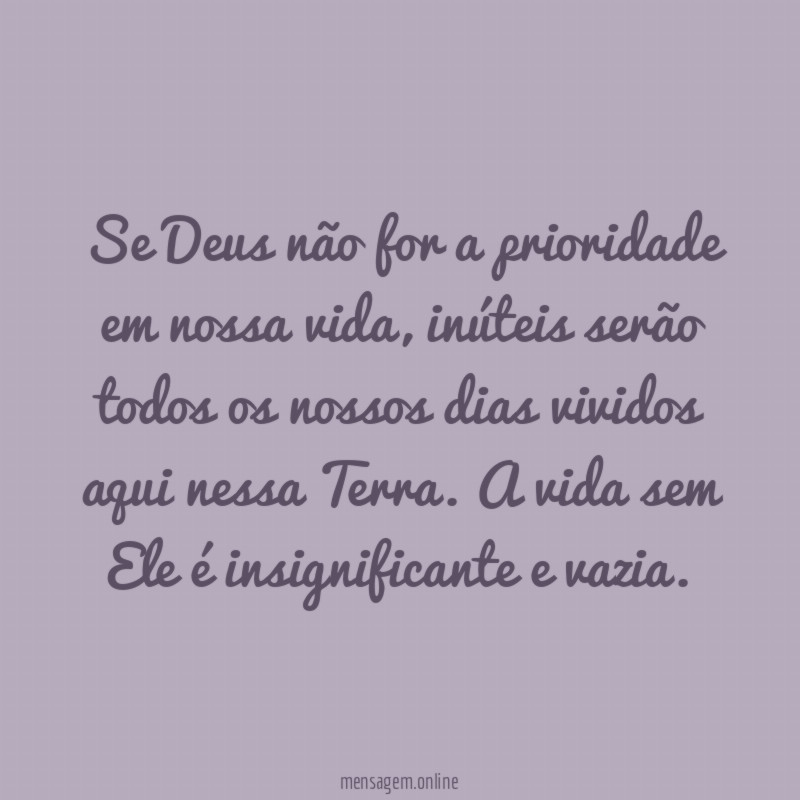 Se Deus não for a prioridade em nossa vida
