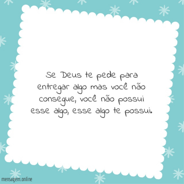 Se Deus te pede para entregar