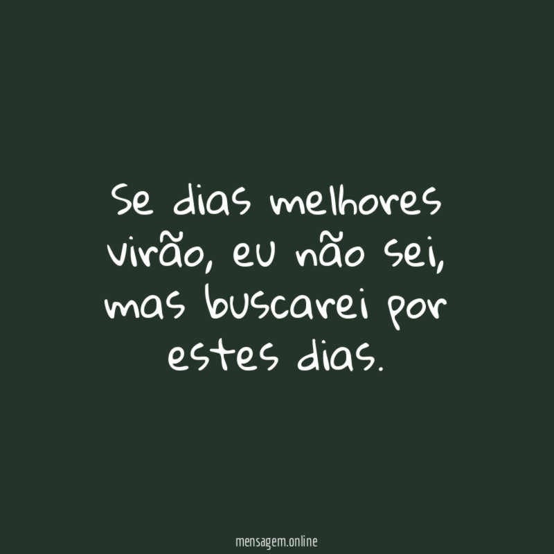 Se dias melhores virão