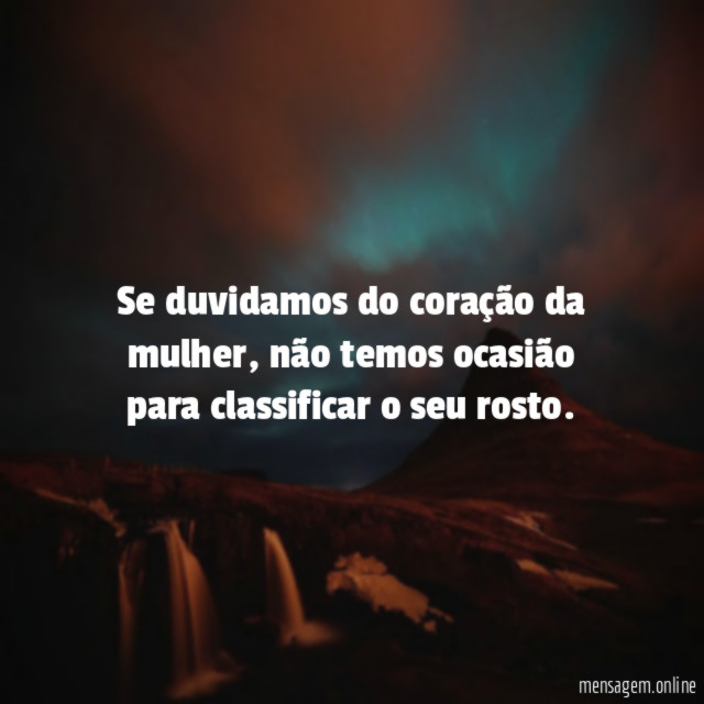 Se duvidamos do coração da mulher