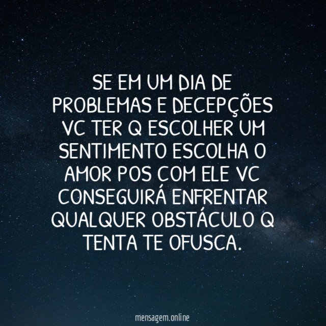 Se em um dia de problemas e decepções