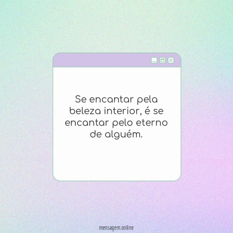 Se encantar pela beleza interior