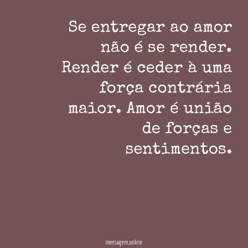 Se entregar ao amor não é se render