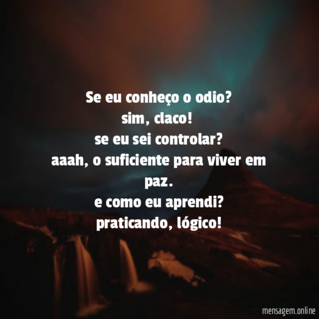se eu conheço o odio