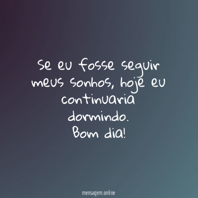 Se eu fosse seguir meus sonhos