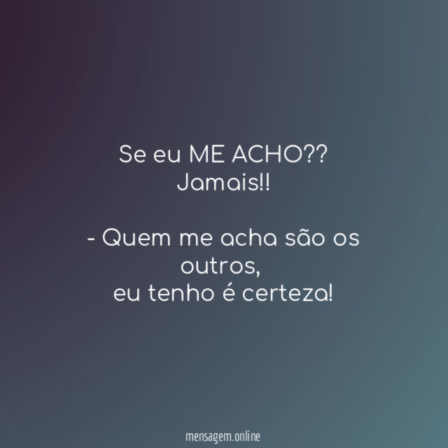 Se eu ME ACHO