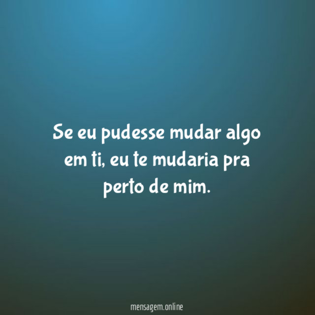 Se eu pudesse mudar algo em ti