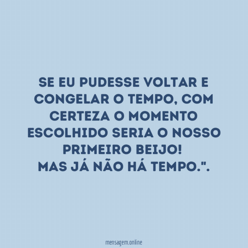 Se eu pudesse voltar e congelar o tempo
