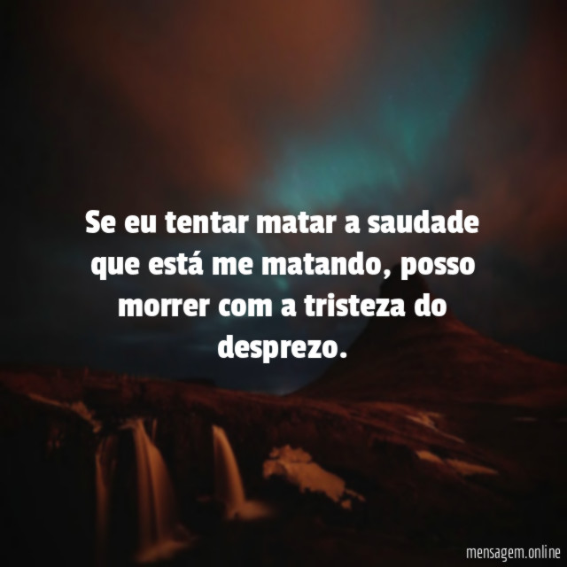 Se eu tentar matar a saudade que está me matando