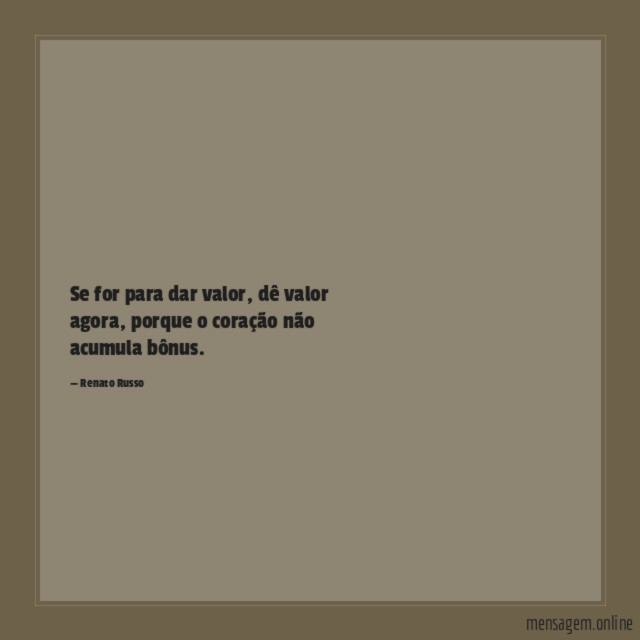 Se for para dar valor