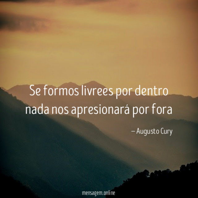 Se formos livrees por dentro nada nos apresionará por fora "