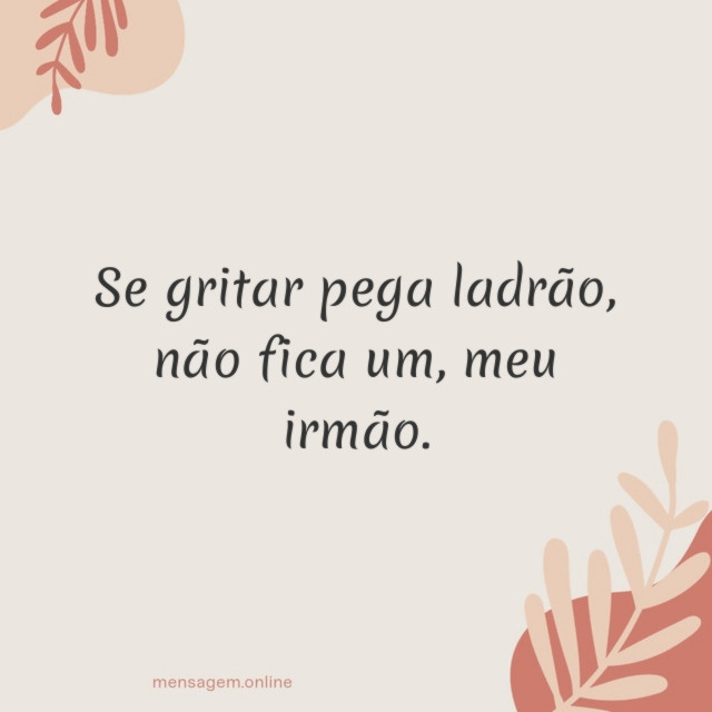 Se gritar pega ladrão