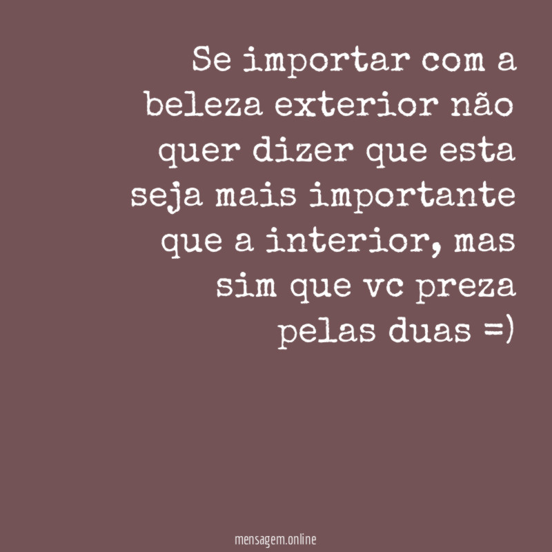 Se importar com a beleza exterior não quer