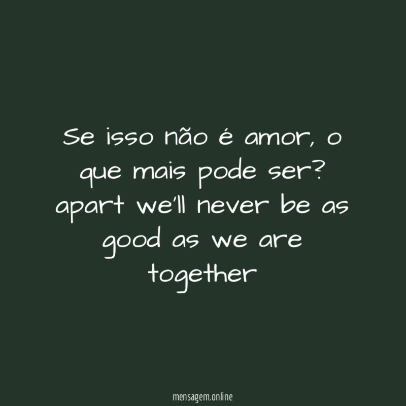 se isso não é amor, o que mais pode ser?