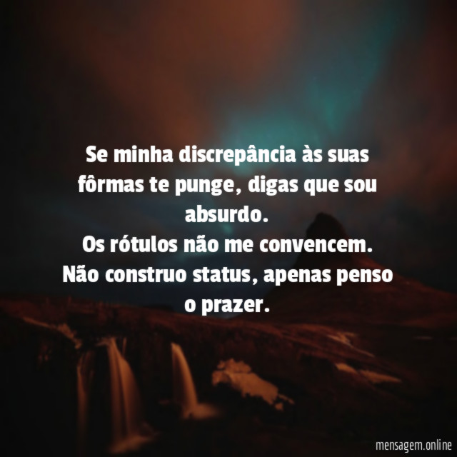Se minha discrepância às suas fôrmas te punge