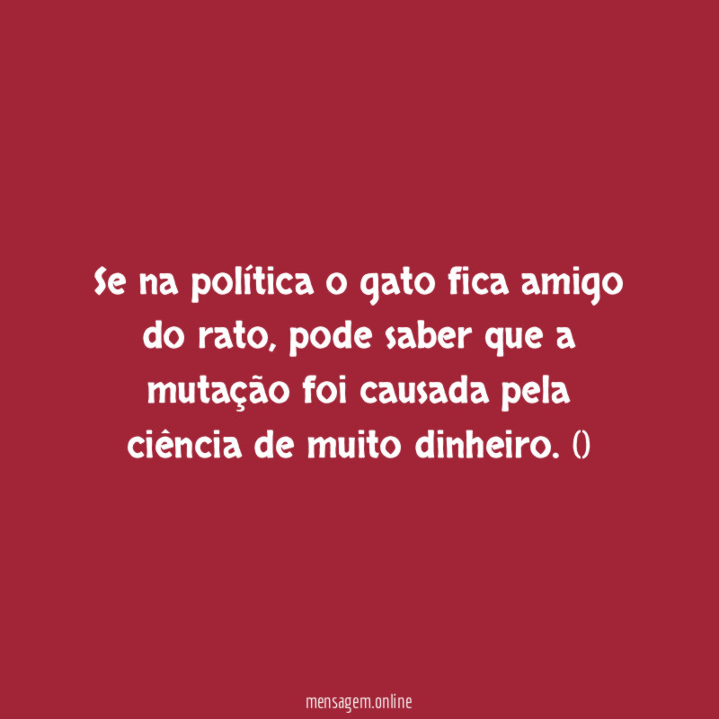 Se na política o gato fica amigo do rato