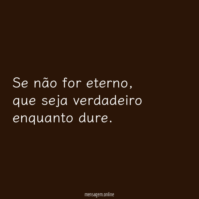 Se não for eterno