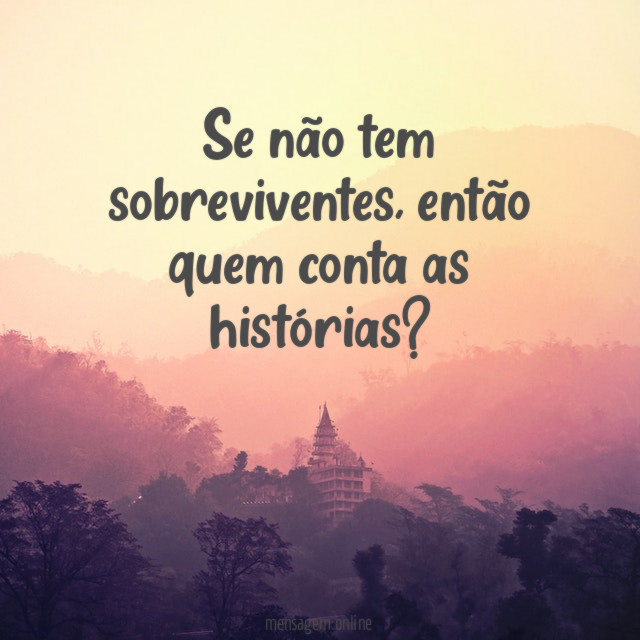 Se não tem sobreviventes