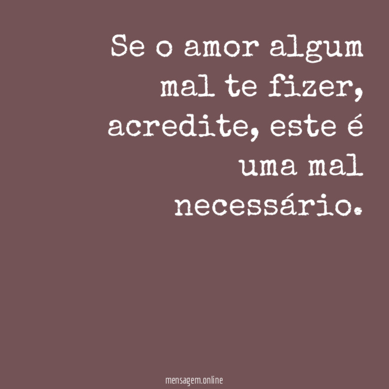 Se o amor algum mal te fizer