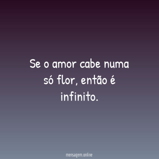 Se o amor cabe numa só flor