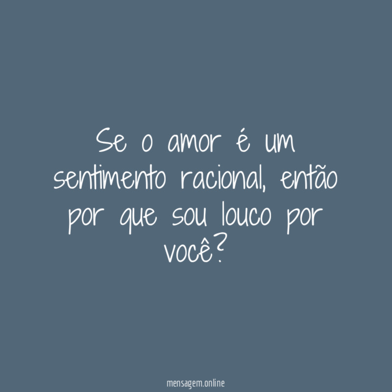 Se o amor é um sentimento racional