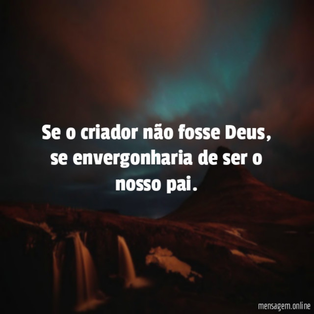 Se o criador não fosse Deus