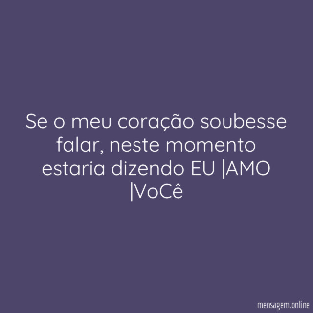 Se o meu coração soubesse falar