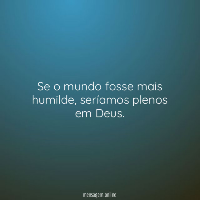 Se o mundo fosse mais humilde