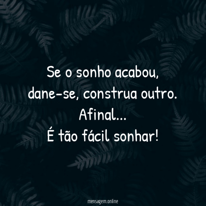Se o sonho acabou