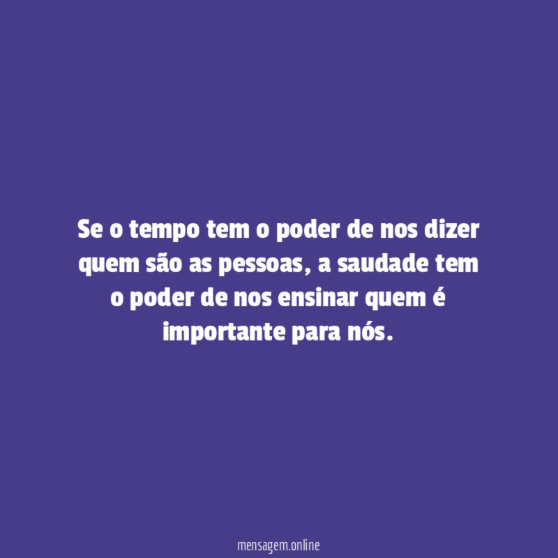 Se o tempo tem o poder de nos