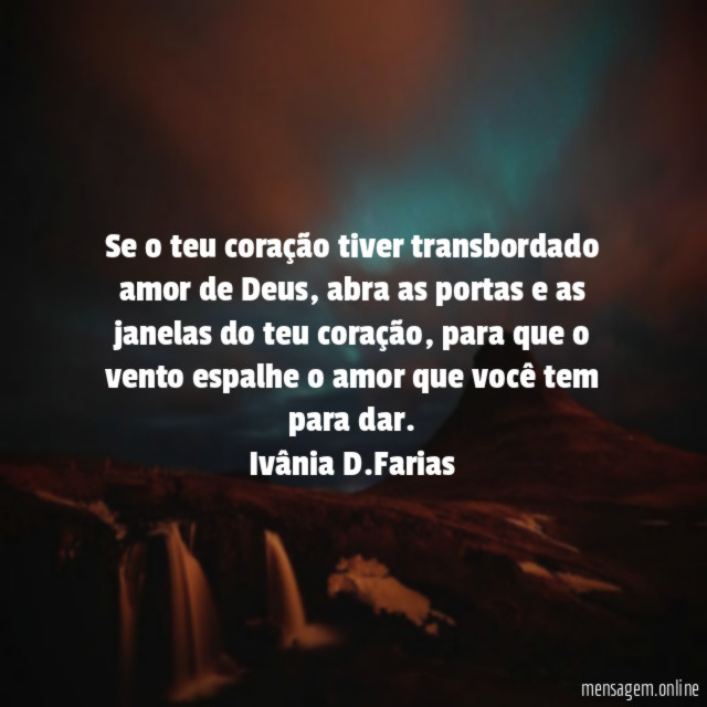 Se o teu coração tiver transbordado amor de Deus