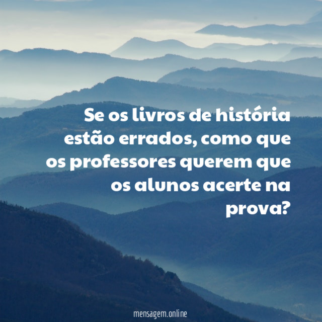 Se os livros de história estão errados