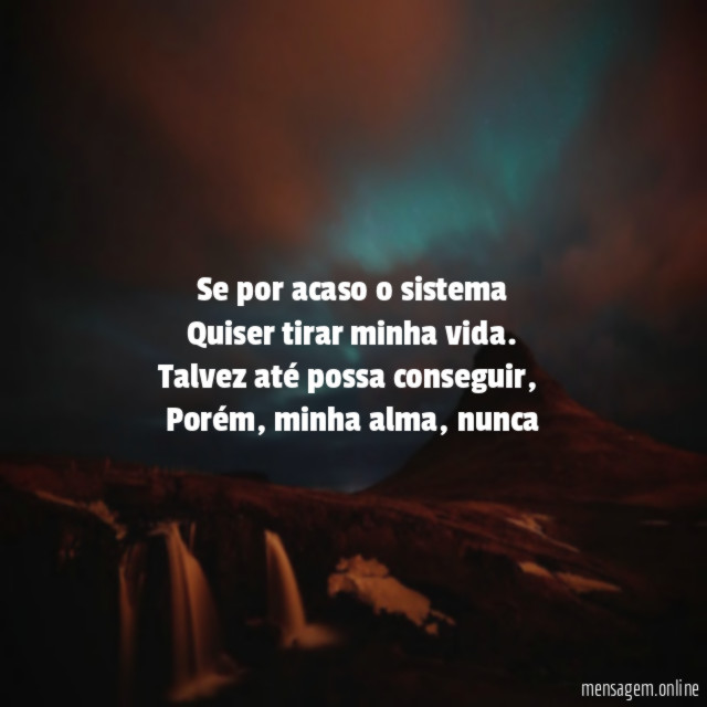 Se por acaso o sistema Quiser tirar minha vida