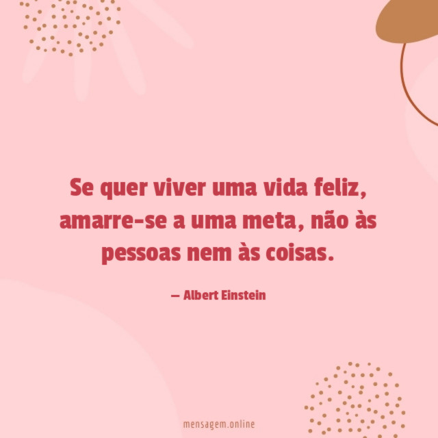 Se quer viver uma vida feliz