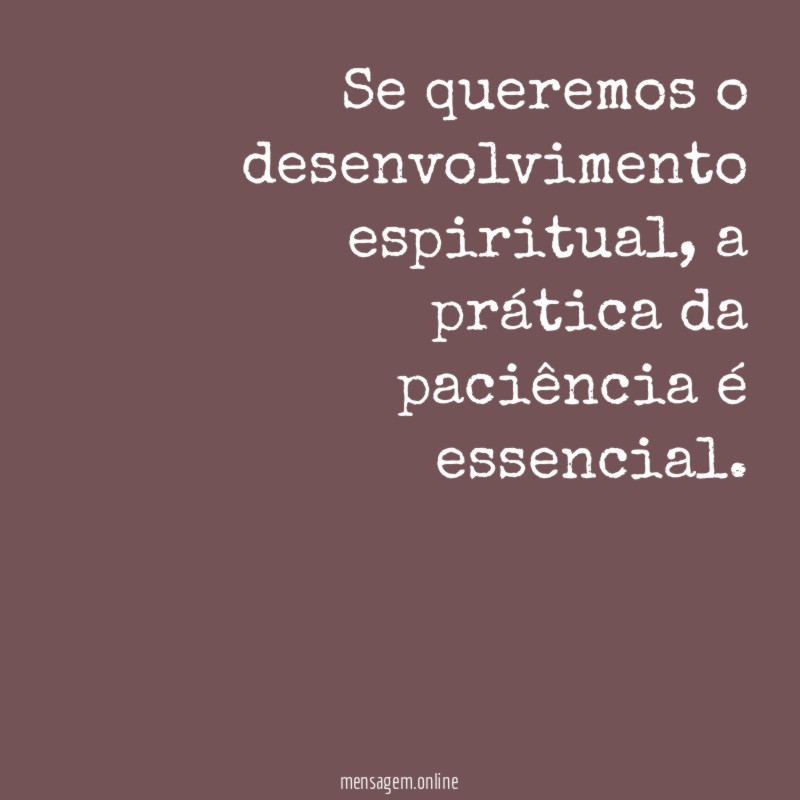 Se queremos o desenvolvimento espiritual