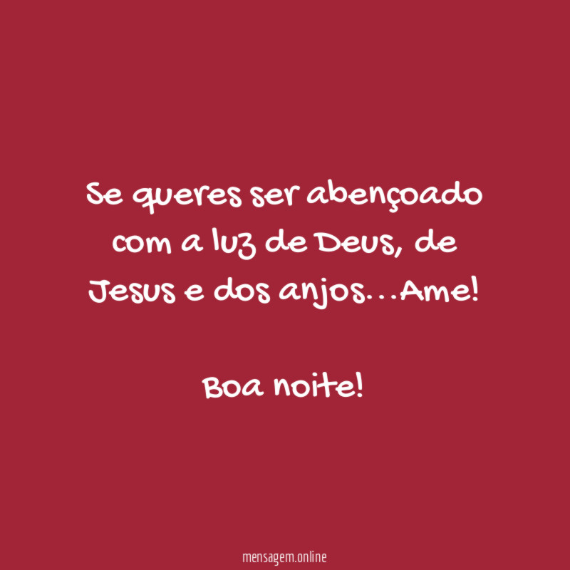 Se queres ser abençoado com a luz de Deus