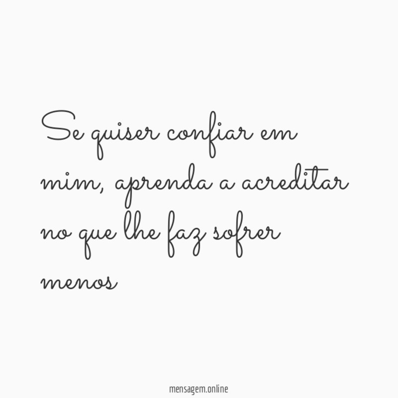 Se quiser confiar em mim