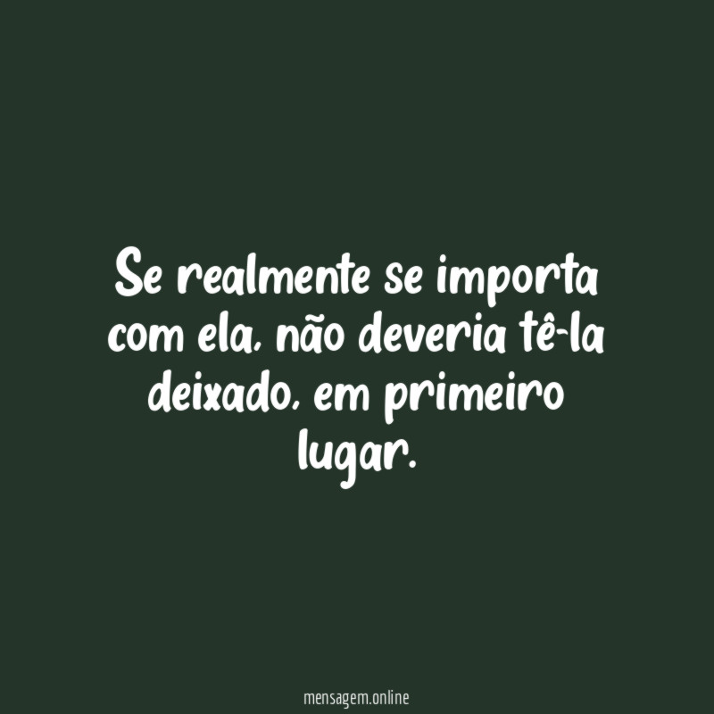 Se realmente se importa com ela