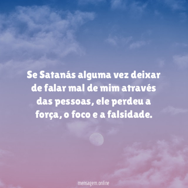 Se Satanás alguma vez deixar de falar mal