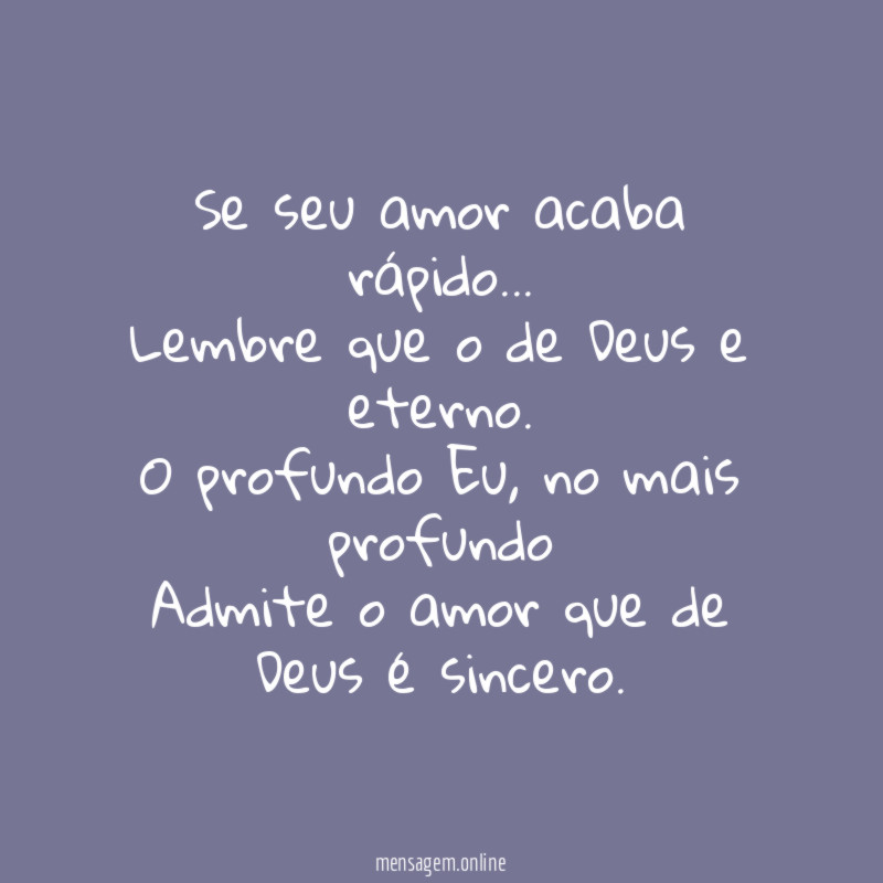 Se seu amor acaba rápido