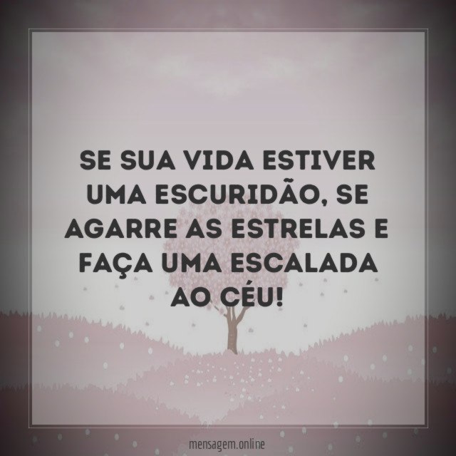 Se sua vida estiver uma escuridão