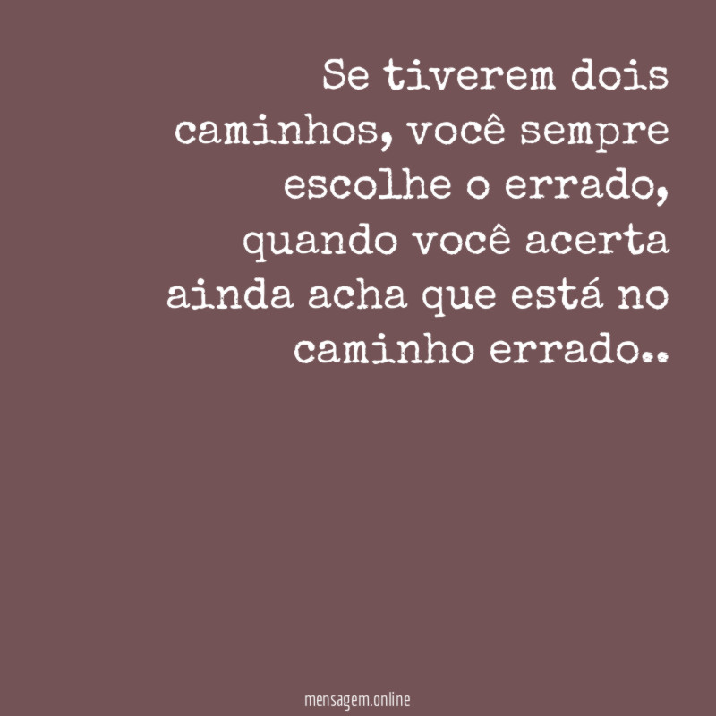 Se tiverem dois caminhos