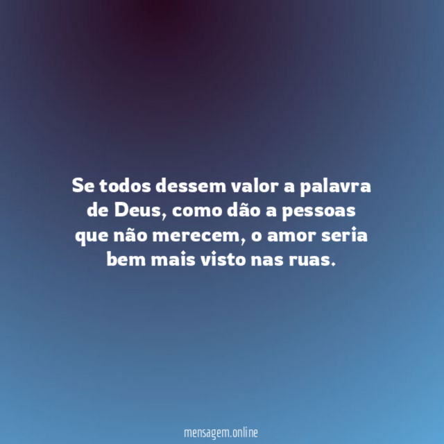 Se todos dessem valor a palavra de Deus