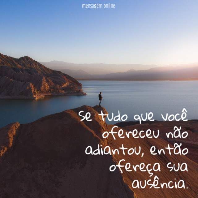 Se tudo que você ofereceu não adiantou