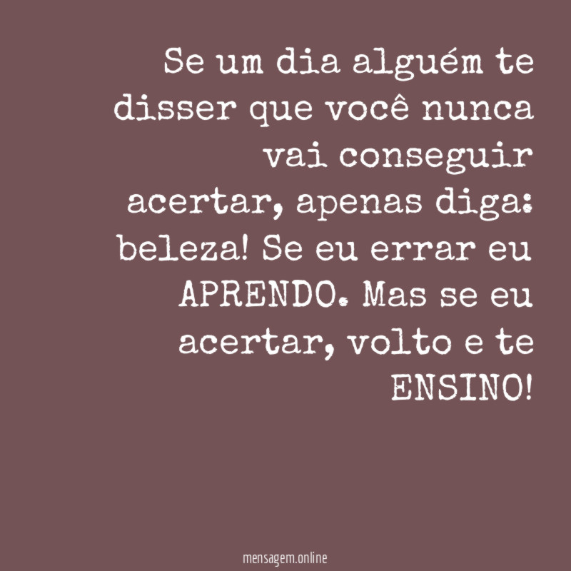 Se um dia alguém te disser que você