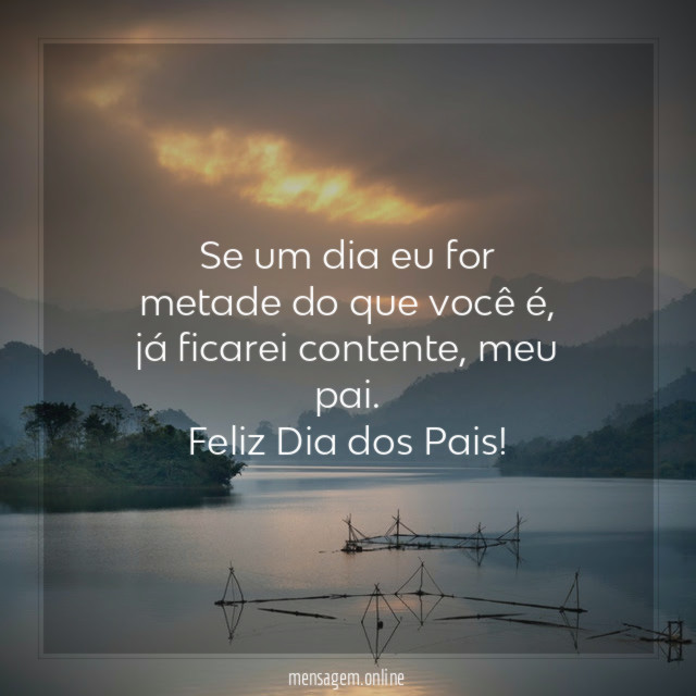 Se um dia eu for metade do que você é