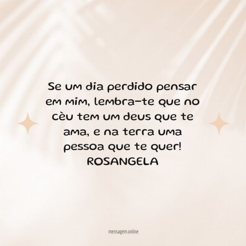 se um dia perdido pensar em mim