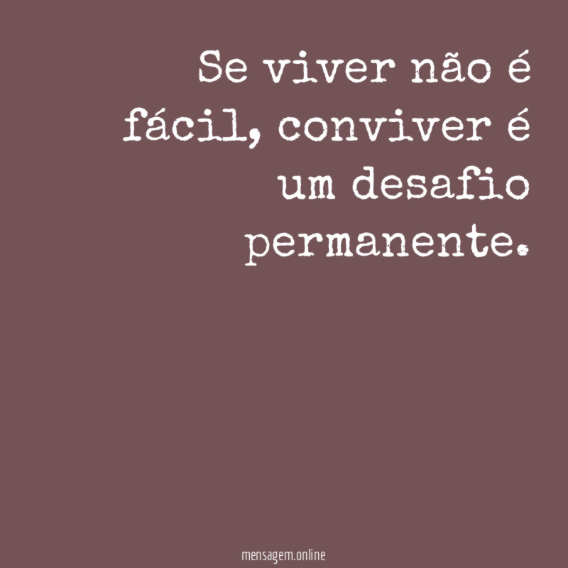 Se viver não é fácil